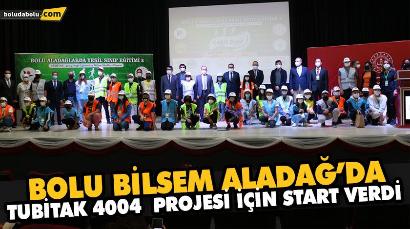 BOLU BİLSEM ALADAĞ’DA TUBİTAK 4004 PROJESİ İÇİN START VERDİ BOLU BİLSEM ALADAĞ’DA TUBİTAK 4004 PROJESİ İÇİN START VERDİ