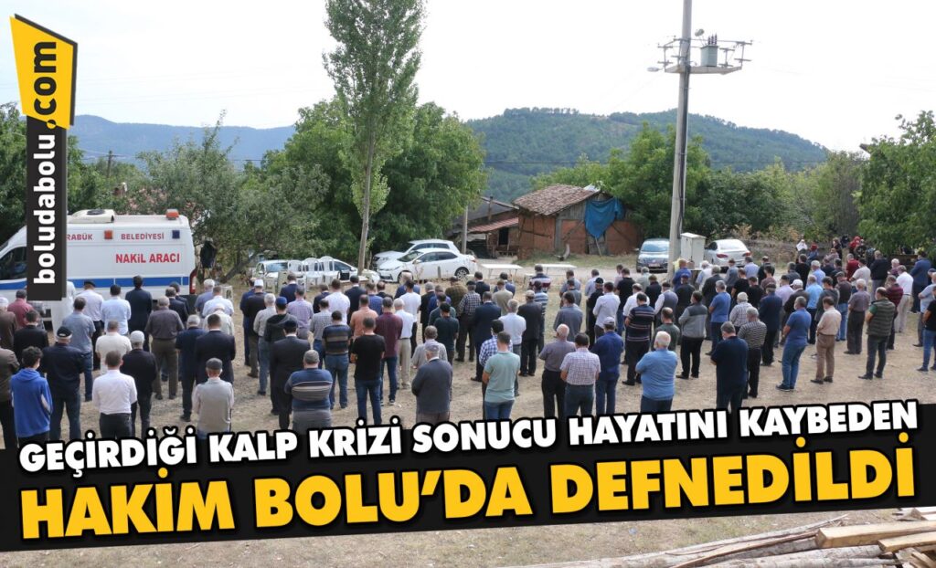 Karabük’te geçirdiği kalp krizi sonucu hayatını kaybeden hakim Bolu’da defnedildi Karabük’te geçirdiği kalp krizi sonucu hayatını kaybeden hakim Bolu’da defnedildi