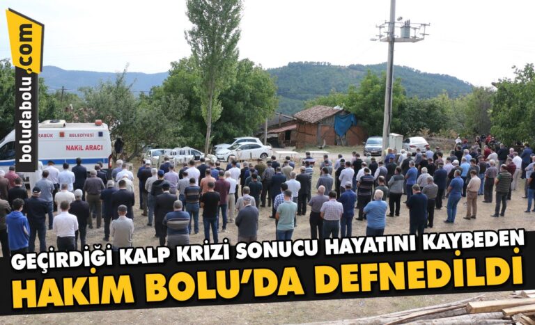 Karabük’te geçirdiği kalp krizi sonucu hayatını kaybeden hakim Bolu’da defnedildi