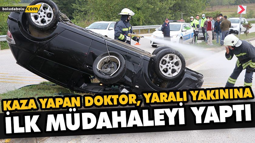 KAZA YAPAN DOKTOR, YARALI YAKININA İLK MÜDAHALEYİ YAPTI KAZA YAPAN DOKTOR, YARALI YAKININA İLK MÜDAHALEYİ YAPTI