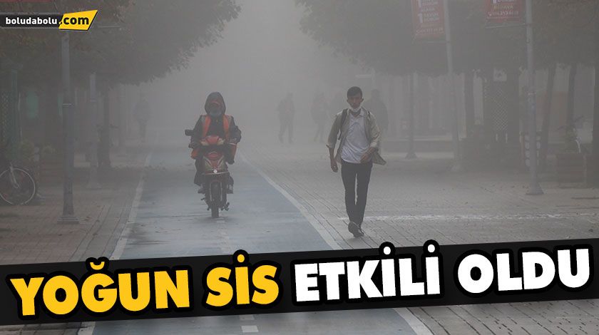 YOĞUN SİS ETKİLİ OLDU YOĞUN SİS ETKİLİ OLDU