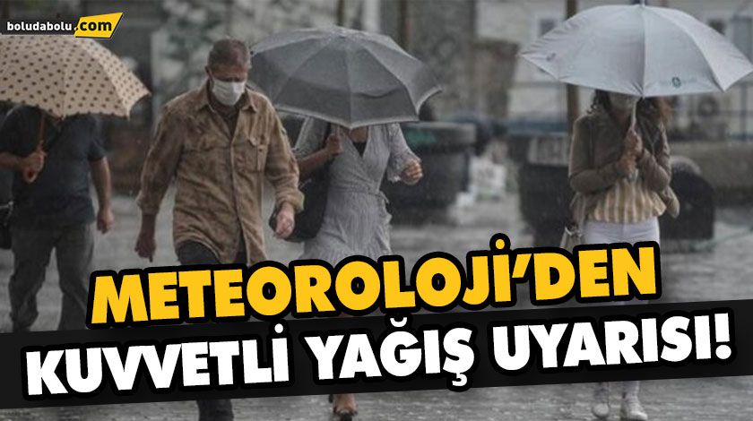METEOROLOJİ’DEN KUVVETLİ YAĞIŞ UYARISI!