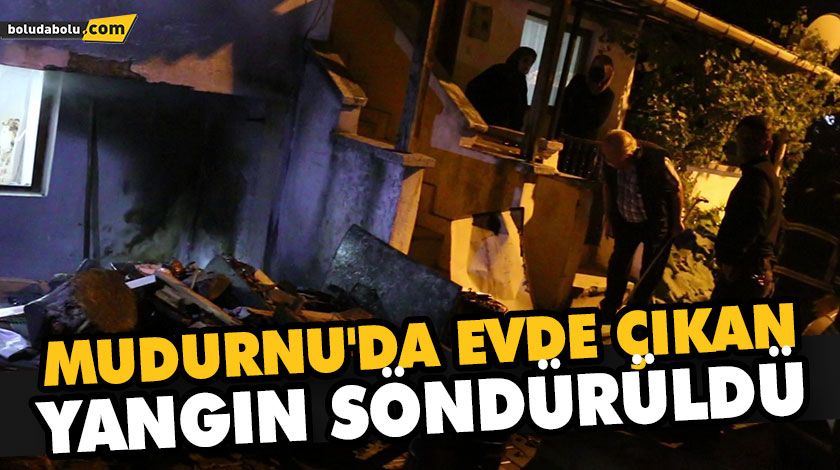 MUDURNU’DA EVDE ÇIKAN YANGIN SÖNDÜRÜLDÜ MUDURNU’DA EVDE ÇIKAN YANGIN SÖNDÜRÜLDÜ