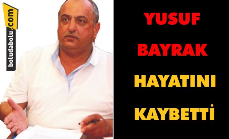 Yusuf Bayrak hayatını kaybetti