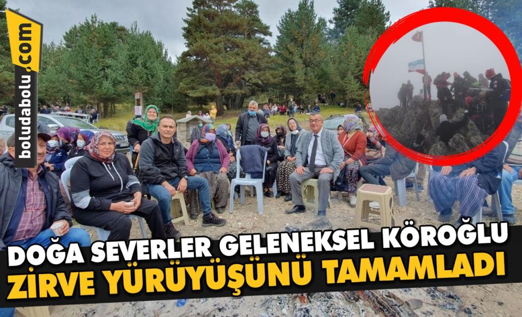 DOĞA SEVERLER, GELENEKSEL KÖROĞLU ZİRVE YÜRÜYÜŞÜNÜ TAMAMLADI DOĞA SEVERLER, GELENEKSEL KÖROĞLU ZİRVE YÜRÜYÜŞÜNÜ TAMAMLADI