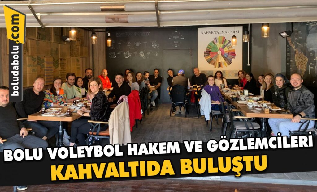 BOLU VOLEYBOL HAKEM VE GÖZLEMCİLERİ KAHVALTIDA BULUŞTU BOLU VOLEYBOL HAKEM VE GÖZLEMCİLERİ KAHVALTIDA BULUŞTU