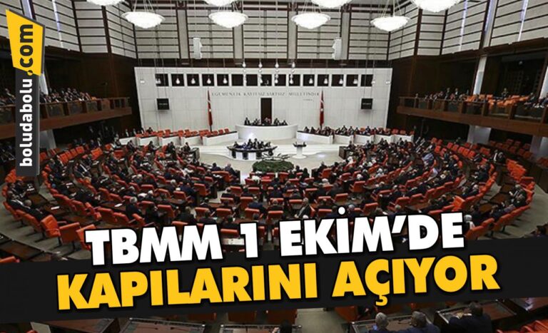 TBMM 1 EKİM’DE KAPILARINI AÇIYOR