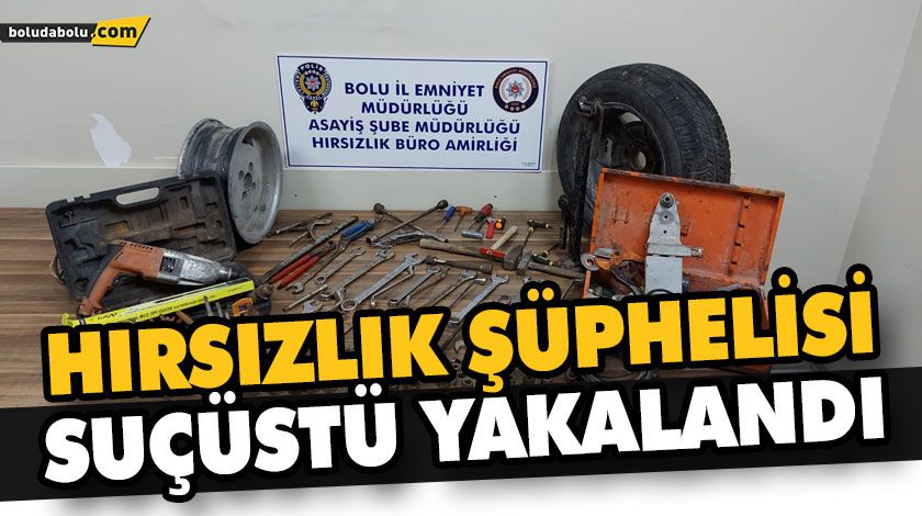 HIRSIZLIK ŞÜPHELİSİ SUÇÜSTÜ YAKALANDI HIRSIZLIK ŞÜPHELİSİ SUÇÜSTÜ YAKALANDI