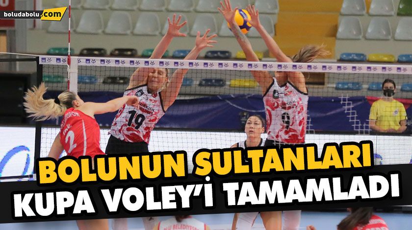 BOLUNUN SULTANLARI KUPA VOLEY’İ TAMAMLADI