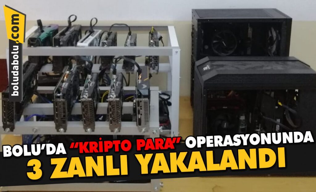 Bolu’da “kripto para” operasyonunda 3 zanlı yakalandı