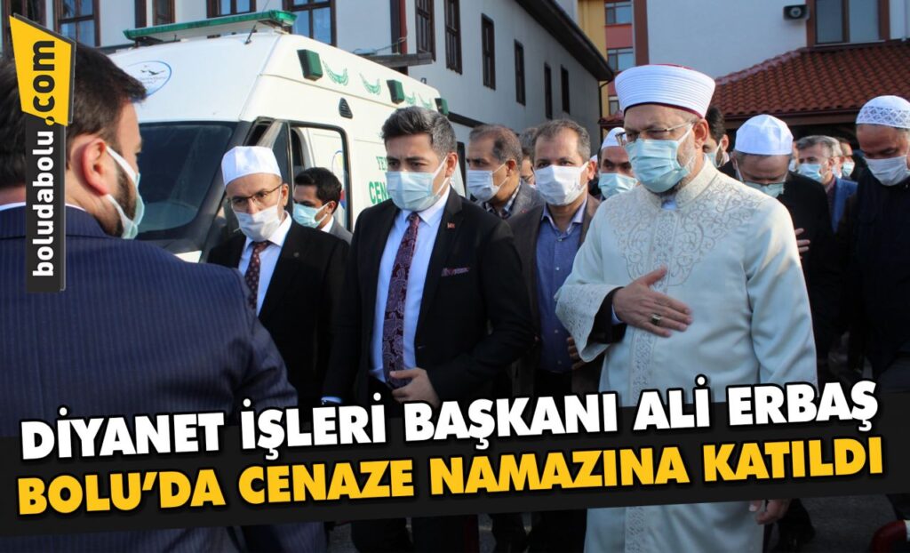 Diyanet İşleri Başkanı Ali Erbaş Bolu’da cenaze namazına katıldı Diyanet İşleri Başkanı Ali Erbaş Bolu’da cenaze namazına katıldı
