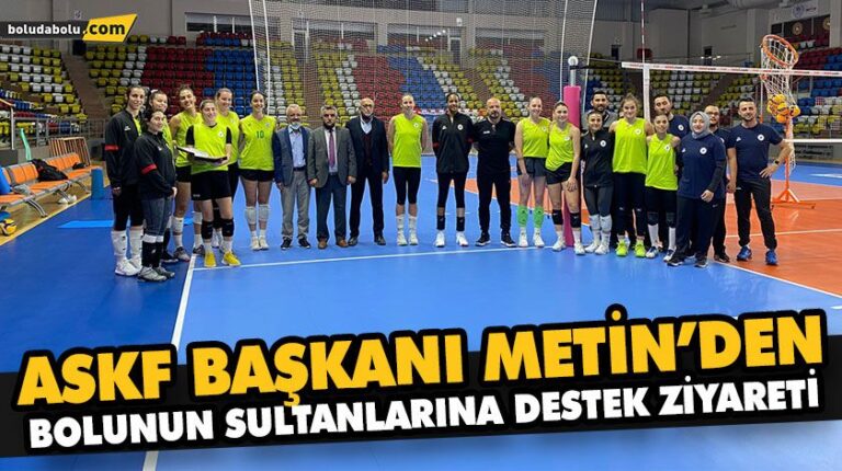 ASKF BAŞKANI METİN’DEN BOLUNUN SULTANLARINA DESTEK ZİYARETİ