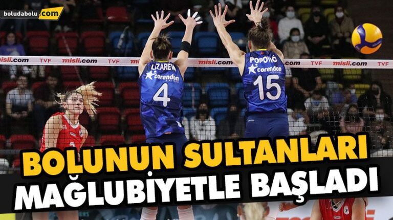 BOLUNUN SULTANLARI MAĞLUBİYETLE BAŞLADI