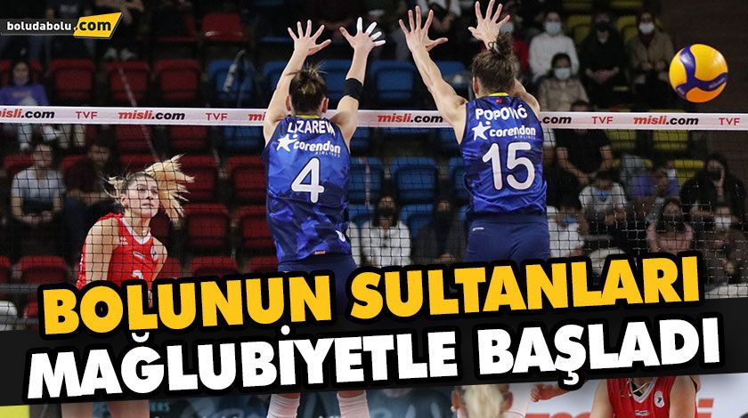 BOLUNUN SULTANLARI MAĞLUBİYETLE BAŞLADI BOLUNUN SULTANLARI MAĞLUBİYETLE BAŞLADI