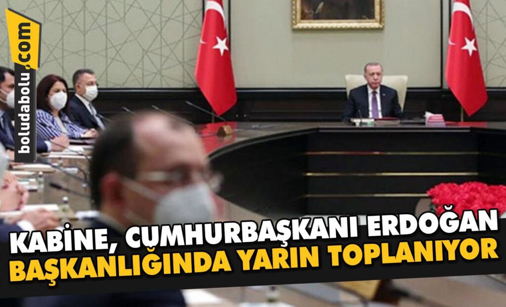 Kabine, Cumhurbaşkanı Erdoğan başkanlığında yarın toplanıyor! Masada 4 önemli başlık var