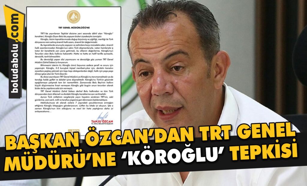 BAŞKAN ÖZCAN’DAN TRT GENEL MÜDÜRÜ’NE ‘KÖROĞLU’ TEPKİSİ BAŞKAN ÖZCAN’DAN TRT GENEL MÜDÜRÜ’NE ‘KÖROĞLU’ TEPKİSİ