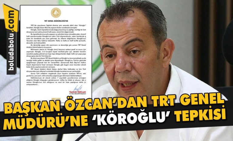 BAŞKAN ÖZCAN’DAN TRT GENEL MÜDÜRÜ’NE ‘KÖROĞLU’ TEPKİSİ