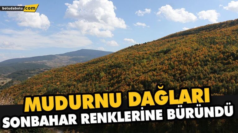 MUDURNU DAĞLARI SONBAHAR RENKLERİNE BÜRÜNDÜ