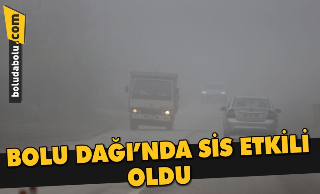 Bolu Dağı’nda sis ve sağanak ulaşımı olumsuz etkiliyor Bolu Dağı’nda sis ve sağanak ulaşımı olumsuz etkiliyor