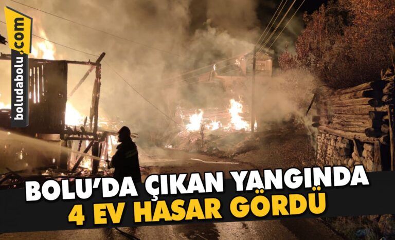 Bolu’da çıkan yangında 4 ev hasar gördü