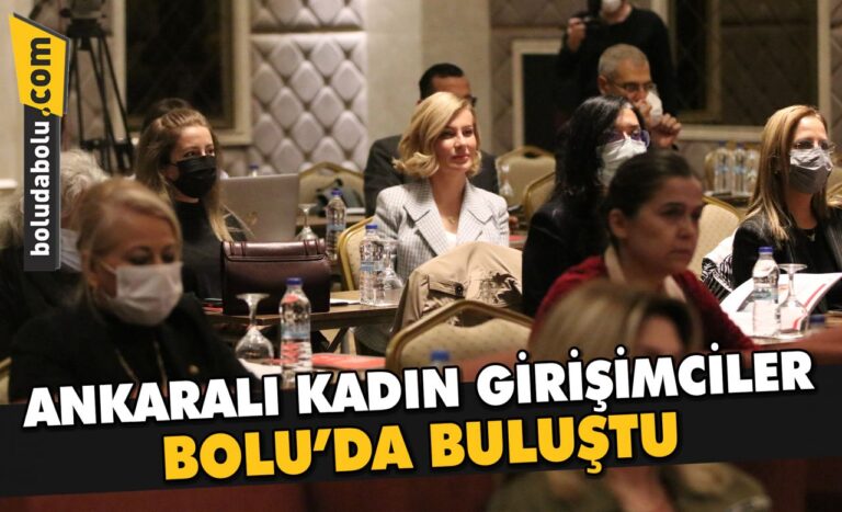 Ankaralı kadın girişimciler Bolu’da buluştu