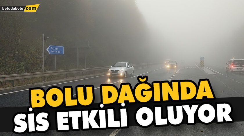 BOLU DAĞI’NDA SİS VE YAĞMUR ETKİLİ OLUYOR BOLU DAĞI’NDA SİS VE YAĞMUR ETKİLİ OLUYOR