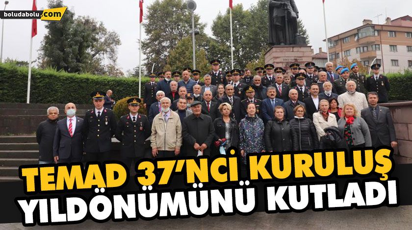 TEMAD 37’NCİ KURULUŞ YILDÖNÜMÜNÜ KUTLADI TEMAD 37’NCİ KURULUŞ YILDÖNÜMÜNÜ KUTLADI