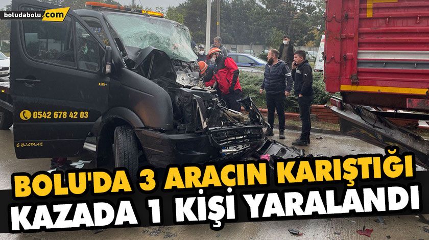 BOLU’DA 3 ARACIN KARIŞTIĞI KAZADA 1 KİŞİ YARALANDI BOLU’DA 3 ARACIN KARIŞTIĞI KAZADA 1 KİŞİ YARALANDI