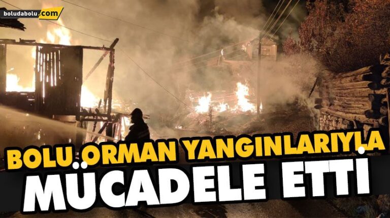 BOLU ORMAN YANGINLARIYLA MÜCADELE ETTİ