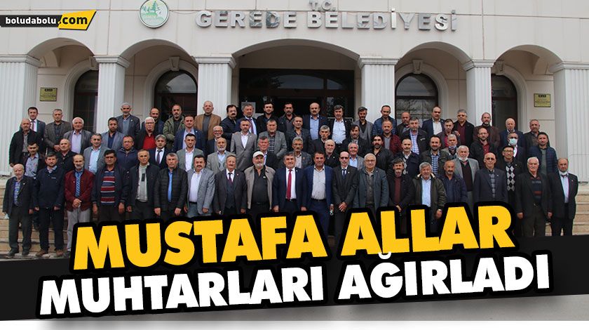 MUSTAFA ALLAR MUHTARLARI AĞIRLADI MUSTAFA ALLAR MUHTARLARI AĞIRLADI