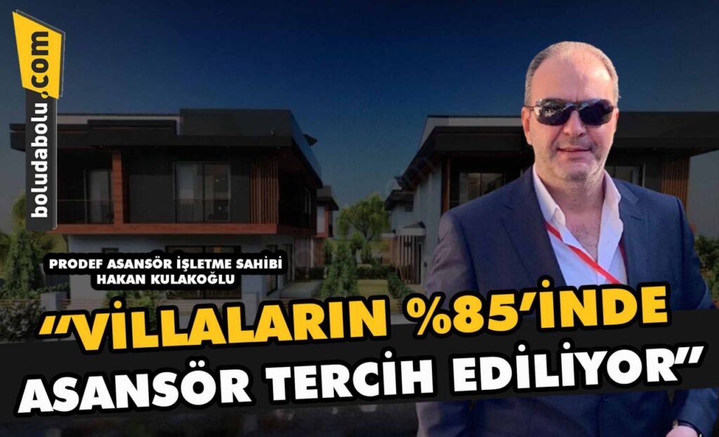 Hakan Kulakoğlu, “Villaların %85’inde asansör tercih ediliyor” Hakan Kulakoğlu, “Villaların %85’inde asansör tercih ediliyor”