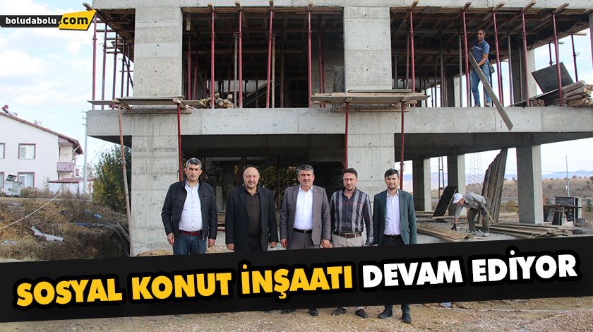 SOSYAL KONUT İNŞAATI DEVAM EDİYOR SOSYAL KONUT İNŞAATI DEVAM EDİYOR