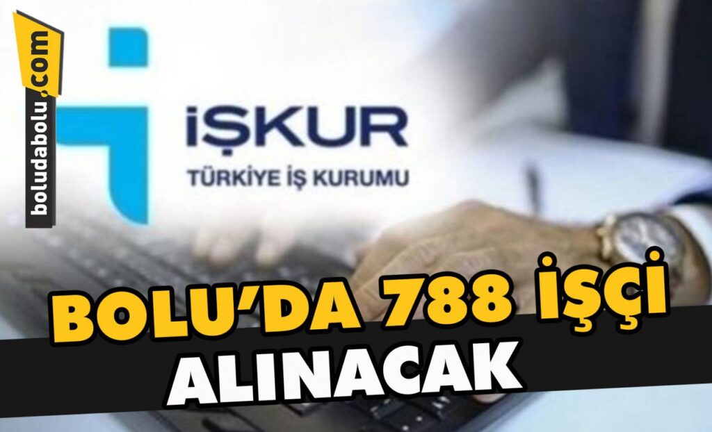 Bolu’da 788 işçi alınacak