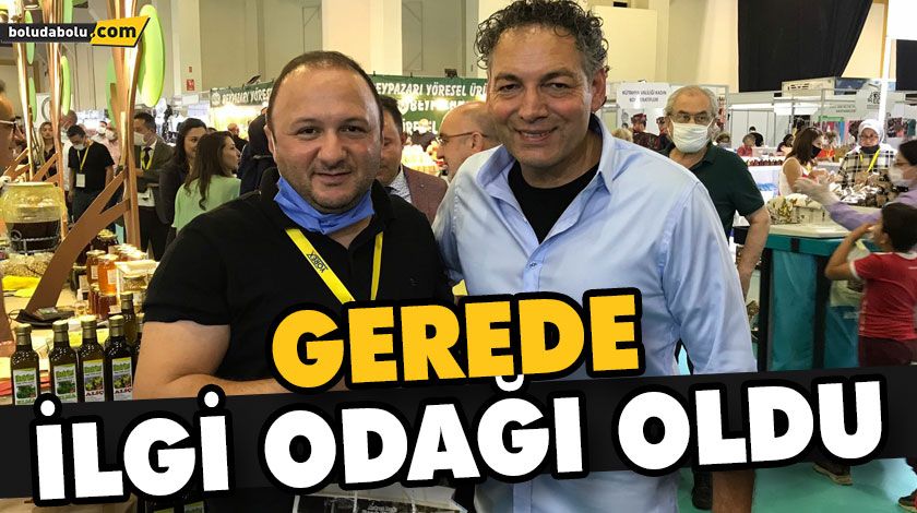 GEREDE İLGİ ODAĞI OLDU GEREDE İLGİ ODAĞI OLDU