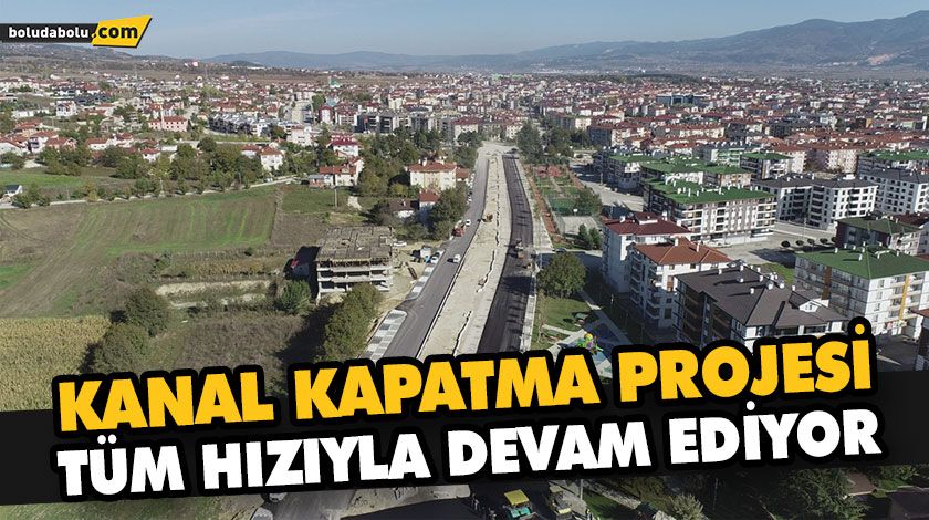 KANAL KAPATMA PROJESİ TÜM HIZIYLA DEVAM EDİYOR KANAL KAPATMA PROJESİ TÜM HIZIYLA DEVAM EDİYOR