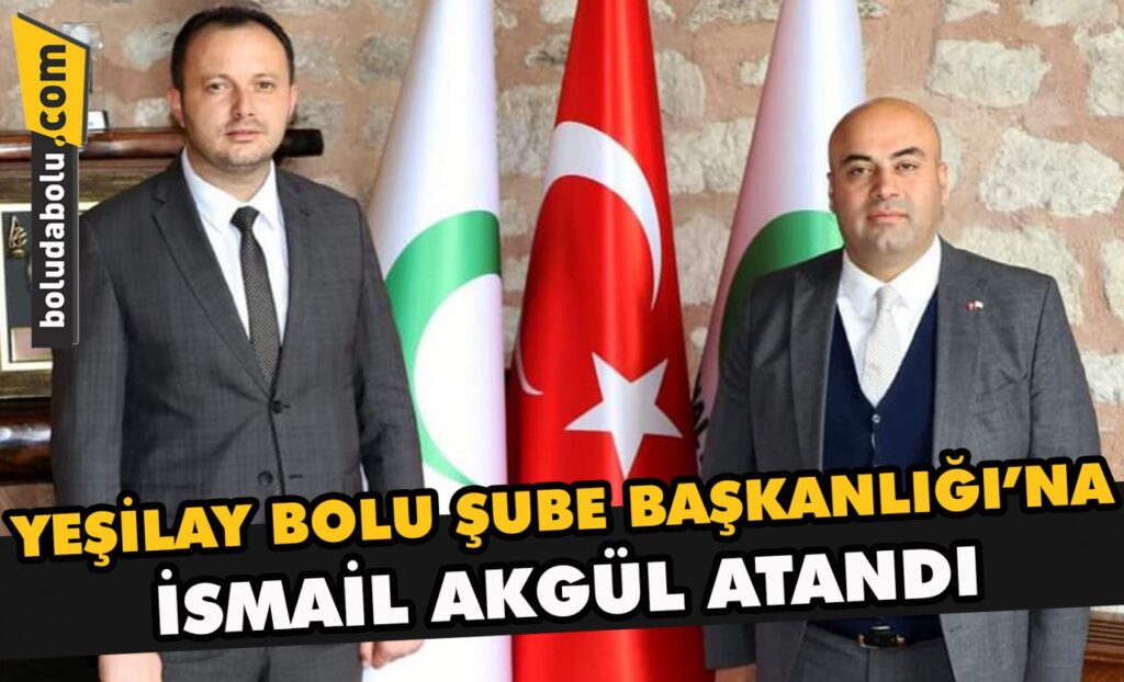 Yeşilay Bolu Şube Başkanlığı’na İsmail Akgül atandı Yeşilay Bolu Şube Başkanlığı’na İsmail Akgül atandı