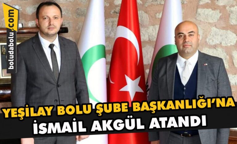 Yeşilay Bolu Şube Başkanlığı’na İsmail Akgül atandı