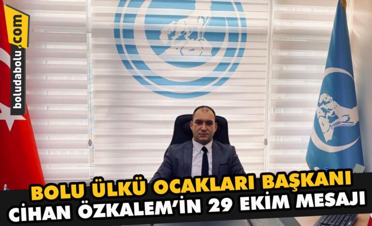 ÜLKÜ OCAKLARI BAŞKANI CİHAN ÖZKALEM 29 EKİM MESAJI
