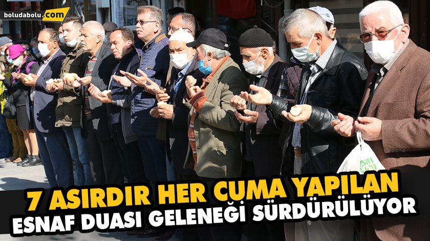 7 ASIRDIR HER CUMA YAPILAN ESNAF DUASI GELENEĞİ SÜRDÜRÜLÜYOR 7 ASIRDIR HER CUMA YAPILAN ESNAF DUASI GELENEĞİ SÜRDÜRÜLÜYOR