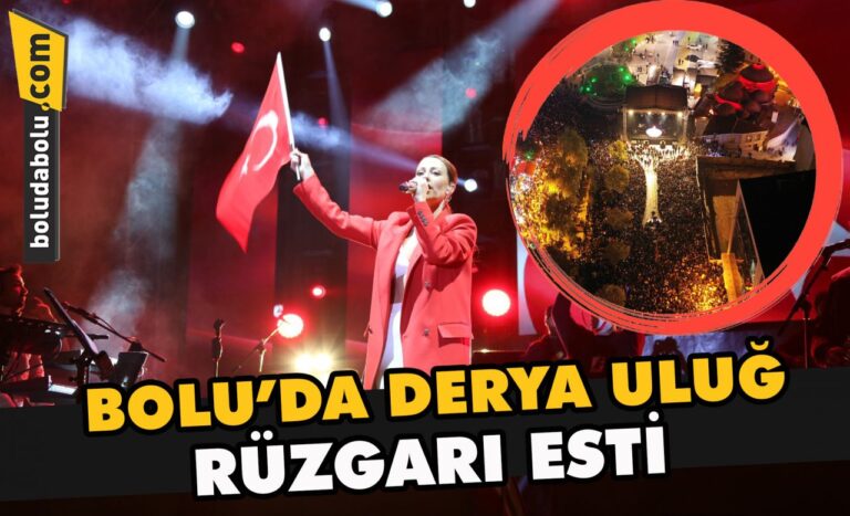 Bolu’da Derya Uluğ rüzgârı esti