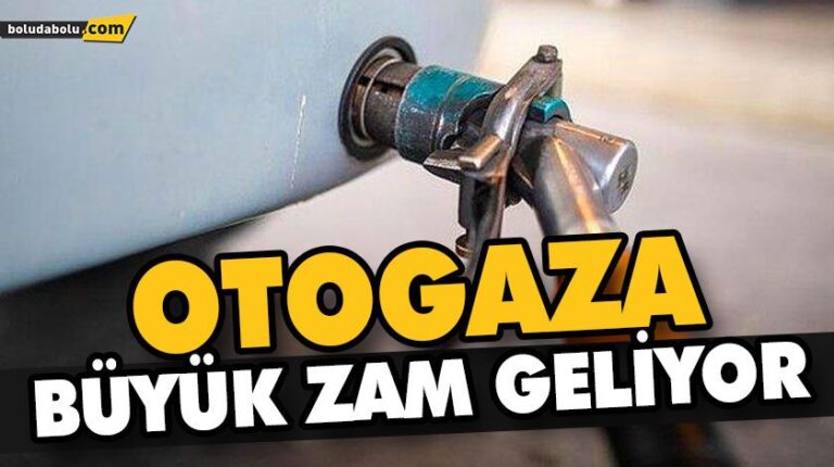 OTOGAZA BÜYÜK ZAM GELİYOR