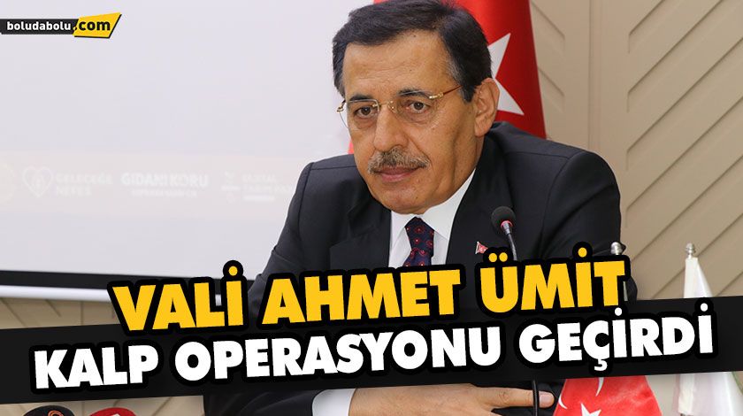 VALİ ÜMİT KALP OPERASYONU GEÇİRDİ VALİ ÜMİT KALP OPERASYONU GEÇİRDİ