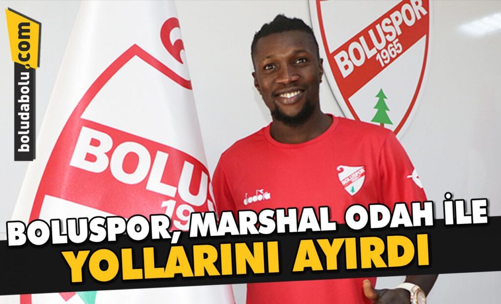 Boluspor, Marshal Odah ile yollarını ayırdı Boluspor, Marshal Odah ile yollarını ayırdı
