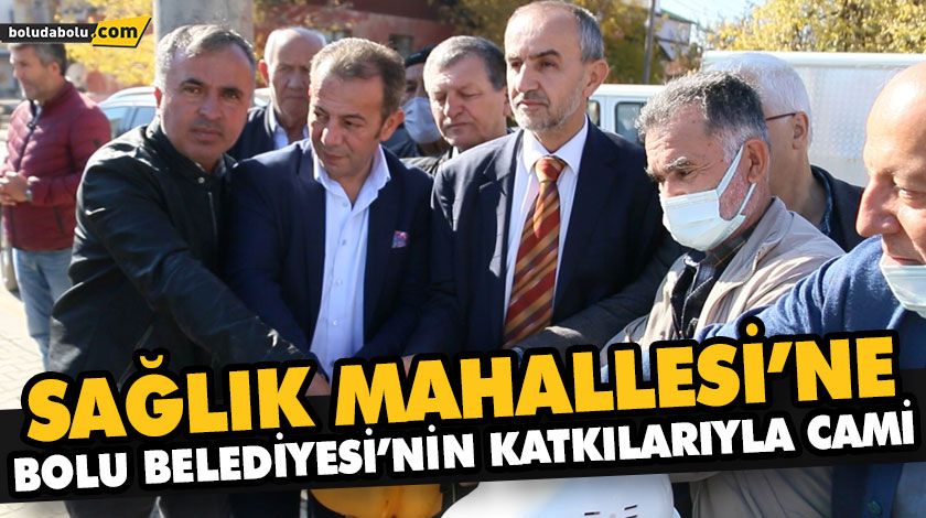 SAĞLIK MAHALLESİ’NE BOLU BELEDİYESİ’NİN KATKILARIYLA CAMİ SAĞLIK MAHALLESİ’NE BOLU BELEDİYESİ’NİN KATKILARIYLA CAMİ