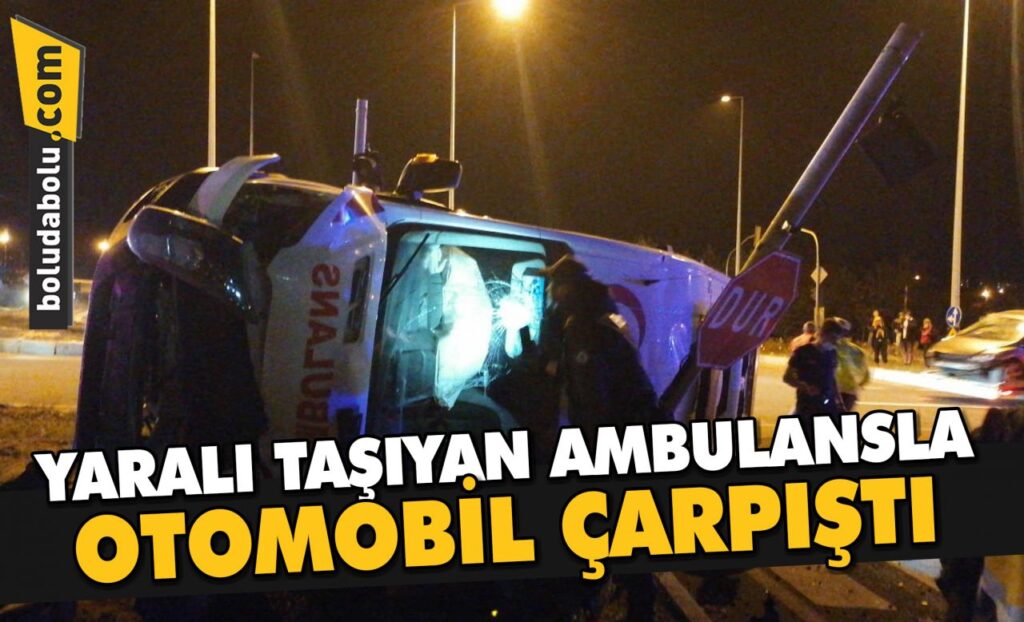 Bolu’da yaralı taşıyan ambulansla otomobil çarpıştı, 4 kişi yaralandı