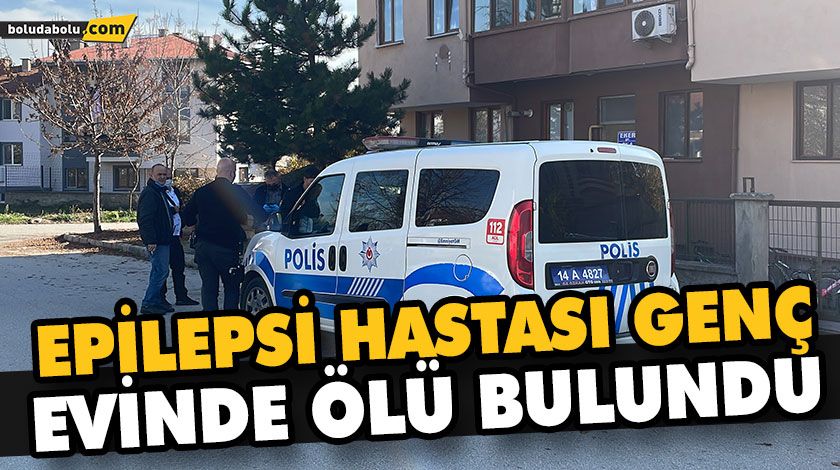 EPİLEPSİ HASTASI GENÇ EVİNDE ÖLÜ BULUNDU EPİLEPSİ HASTASI GENÇ EVİNDE ÖLÜ BULUNDU