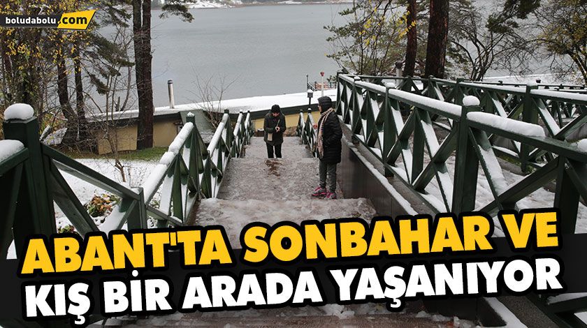 ABANT’TA SONBAHAR VE KIŞ BİR ARADA YAŞANIYOR ABANT’TA SONBAHAR VE KIŞ BİR ARADA YAŞANIYOR