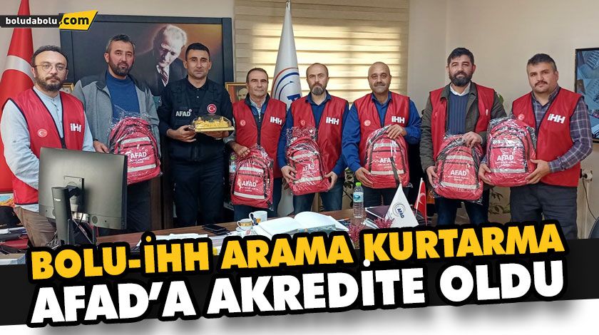 BOLU-İHH ARAMA KURTARMA, AFAD’A AKREDİTE OLDU BOLU-İHH ARAMA KURTARMA, AFAD’A AKREDİTE OLDU