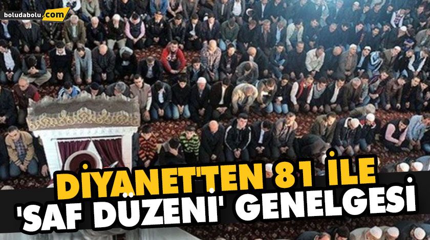 DİYANET’TEN 81 İLE ‘SAF DÜZENİ’ GENELGESİ: CAMİLERDE ‘SOSYAL MESAFE’ KALDIRILDI DİYANET’TEN 81 İLE ‘SAF DÜZENİ’ GENELGESİ: CAMİLERDE ‘SOSYAL MESAFE’ KALDIRILDI