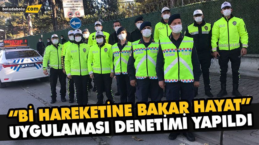 “Bİ HAREKETİNE BAKAR HAYAT” UYGULAMASI DENETİMİ YAPILDI “Bİ HAREKETİNE BAKAR HAYAT” UYGULAMASI DENETİMİ YAPILDI